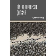Din ve Toplumsal Çatışma - Ejder Okumuş