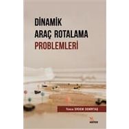 Dinamik Araç Rotalama Problemleri - Yonca Erdem Demirtaş