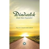 Dindarlık Dinde Olanı Yaşamaktır - Prof. Dr. İ. Lütfi Çakan