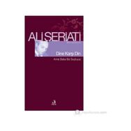 DINE KARŞI DIN - ALI ŞERİATİ