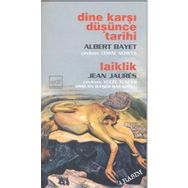 DINE KARŞI DÜŞÜNCE TARIHI / LAIKLIK - ALBERT BAYET;JEAN JAURES