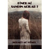 Diner mi Sandın Acılar? - Mehmet Ali Güner