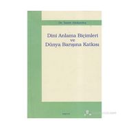 DINI ANLAMA BİÇİMLERİ VE DÜNYA BARIŞINA KATKISI - İSMET ALTIKARDEŞ