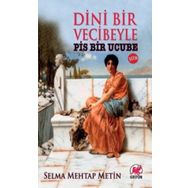 Dini Bir Veciveyle Pis Bir Ucube - Selma Mehtap Metin
