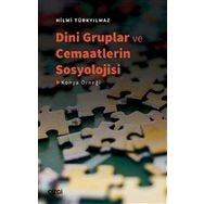 Dini Gruplar ve Cemaatlerin Sosyolojisi - Hilmi Türkyılmaz