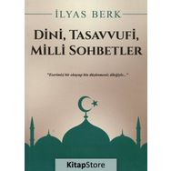 Dini, Tasavvufi, Milli Sohbetler - İlyas Berk