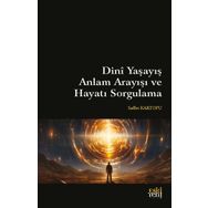 Dini Yaşayış Anlam Arayışı ve Hayatı Sorgulama Eski Yeni Yayınları