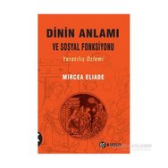 Dinin Anlamı ve Sosyal Fonksiyonu - mircae eliade