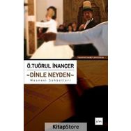 DINLE NEYDEN MESNEVI SOHBETLERI - Ö. TUĞRUL İNANÇER