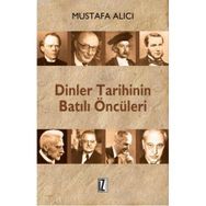 DINLER TARIHININ BATILI ÖNCÜLERİ - MUSTAFA ALICI (ISBN:9786056250200)