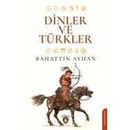 Dinler ve Türkler - Bahattin Ayhan
