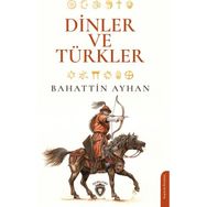 Dinler ve Türkler - Bahattin Ayhan
