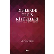 Dinlerde Geçiş Ritüelleri Doğum Evlilik ve Ölüm - Mustafa Güre