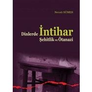 Dinlerde İntihar Şehitlik ve Ötanazi / Necati Sümer
