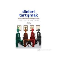 DINLERI TARTIŞMAK DINLERIN HAKIKAT ANLAYIŞI ÜZERİNE OTURUMLAR - KOLEKTIF