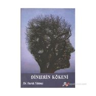 DINLERIN KÖKENİ - FARUK YILMAZ