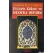 DINLERIN KÖKENİ VE İSLAM'DA REFORM - ABDULLAH RIZA ERGÜVEN