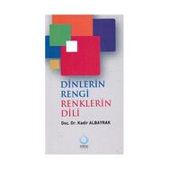 DINLERIN RENGI RENKLERIN DILI - KADIR ALBAYRAK