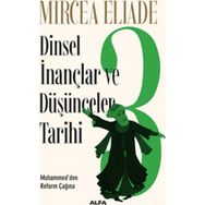 Dinsel İnançlar ve Düşünceler Tarihi 3 - mircae eliade