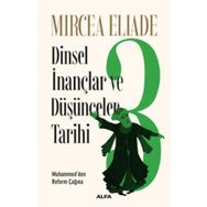 Dinsel İnançlar ve Düşünceler Tarihi 3 - Mircea Eliade