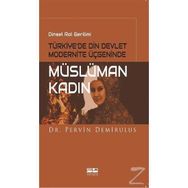 Dinsel Rol Gerilimi Türkiye’de Din Devlet Modernite Üçgeninde Müslüman Kadın - Pervin Demirulus