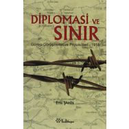 DIPLOMASI VE SINIR GÜMRÜ GÖRÜŞMELERİ VE PROTOKOLLERI - 1918 - ENIS ŞAHİN