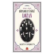 Diplomat İnönü Lozan 1922 - 1923 - Alev Coşkun