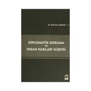 DIPLOMATIK KORUMA VE İNSAN HAKLARI İLIŞKISI - ALI İBRAHIM AKKUTAY