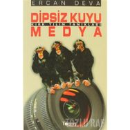 DIPSIZ KUYU MEDYA KIRK YILIN TANIKLARI - ERCAN DEVA