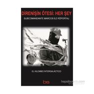Direnişin Ötesi Her Şey - Subcomandante Marcos