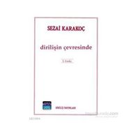 DİRİLİŞİN ÇEVRESİNDE - SEZAI KARAKOÇ