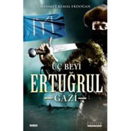 Dirilişin Uç Beyi Ertuğrul Gazi - Mehmet Kemal Erdoğan