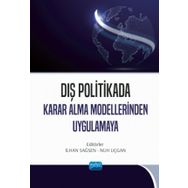 Dış Politikada Karar Alma Modellerinden Uygulamaya - Nobel Yayınevi