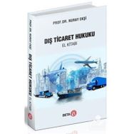 Dış Ticaret Hukuku El Kitabı - Nuray Ekşi
