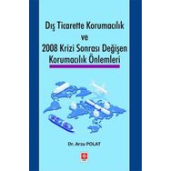 Dış Ticarette Korumacılık ve 2008 Krizi Sonrası Değişen Korumacılık Önlemleri Ekin Yayınevi