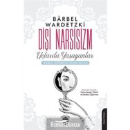 Dişi Narsisizm Uçlarda Yaşayanlar - Barbel Wardetzki