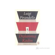 DIŞLANMIŞ KADIN - LUIGI PIRANDELLO