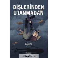 Dişlerinden Utanmadan - Ali Akyol
