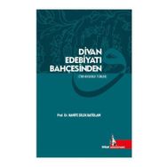 Divan Edebiyatı Bahçesinden - Hanife Dilek Batislam