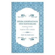Divan Edebiyatının Dini Kaynakları - Ömer Kara