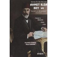 Divan Kitap Eğitimci Bir Jön Türk Lider Ahmet Rıza Bey ve Vazife ve Mesuliyet Eserleri