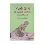 DIVAN ŞİİRİ VE ŞAİRLERİ ÜZERİNE İNCELEMELER - CEM DİLÇİN
