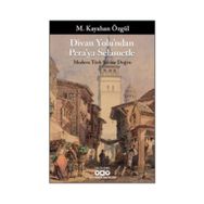 Divan Yolu’ndan Pera’ya Selametle - M. Kayahan Özgül