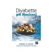 Diyabette pH Mucizesi - Robert O. Young Shelley Redford Young