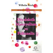 Diyalektik Materyalizm ve Psikanaliz - Wilhelm Reich