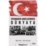 Diyarbakır Annelerinden Dünyaya - Şevket Altıntaş