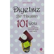 DIYETSIZ BIR HAYATIN 101 YOLU - MIMI SPENCER