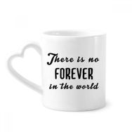 Dıythinker 12 oz Alıntı No Forever In The World Seramik Kalp Saplı Seramik Kupa