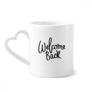 Dıythinker 12 oz Welcome Back Alıntı Seramik Kalp Saplı Seramik Kupa
