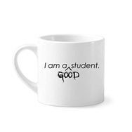 Dıythinker 170 ml Beyaz Alıntı I Am A Good Student Kahve Seramik Kupa